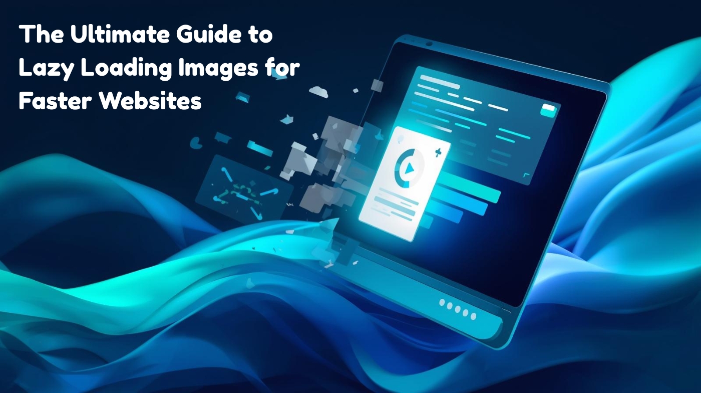 The Ultimate Guide to Lazy Loading Images